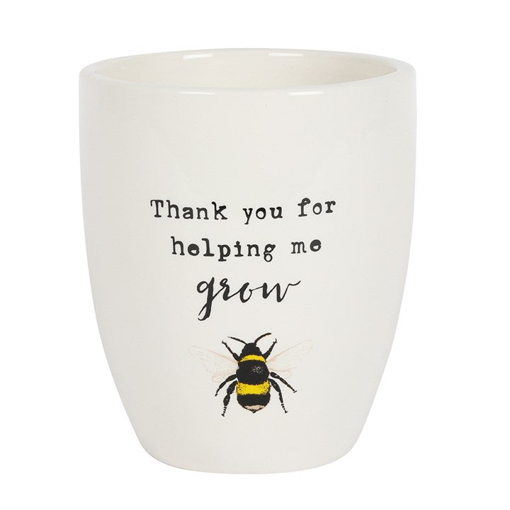 Thanks For Helping Me Grow Bee Plant Pot